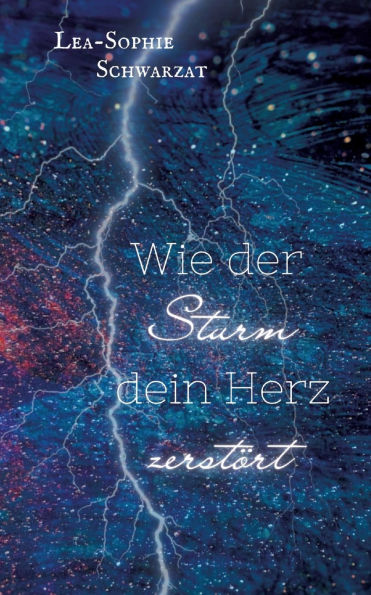 Wie der Sturm dein Herz zerstï¿½rt