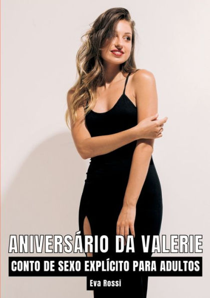 Aniversï¿½rio da Valerie: Contos de Sexo Explï¿½cito para Adultos