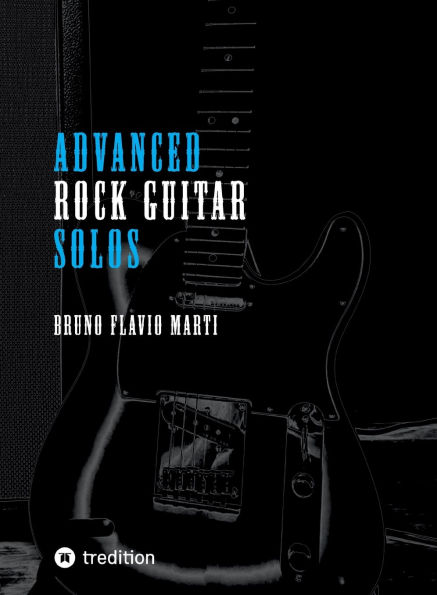 Advanced Rock Guitar Solos: Solos fï¿½r Rockgitarre