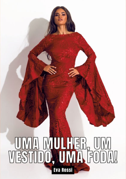 uma mulher, um vestido, foda!: Contos de Sexo Explï¿½cito para Adultos