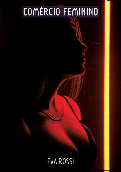 Comï¿½rcio Feminino: Contos de Sexo Explï¿½cito para Adultos