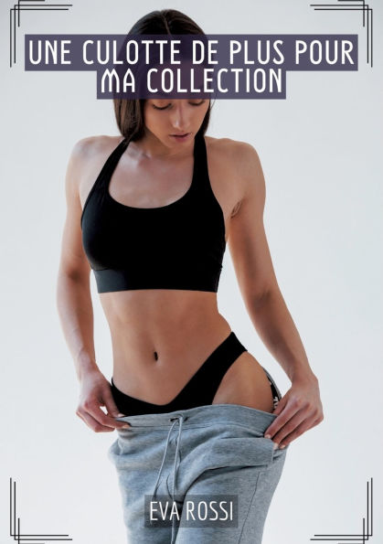 Une culotte de plus pour ma collection: Histoires ï¿½rotiques Tabou Adultes
