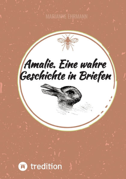 Amalie. Eine wahre Geschichte in Briefen