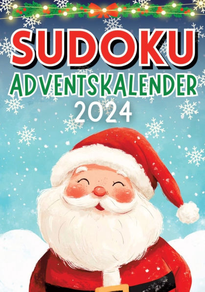 Sudoku Adventskalender 2024 ● Weihnachtsgeschenk: Adventskalender fï¿½r Erwachsene, Oma und Opa mit +70 Sudokus (Leicht bis Schwer) Inkl. Lï¿½sungen ● Drei Rï¿½tsel fï¿½r jeden Tag bis Weihnachten ● Rï¿½tselbuch fï¿½r Senioren, Oma und O