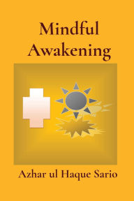 Title: Mindful Awakening: Transforming Daily Life, Author: Azhar Ul Haque Sario