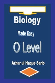 Title: Biology Made Easy O Level, Author: Azhar Ul Haque Sario