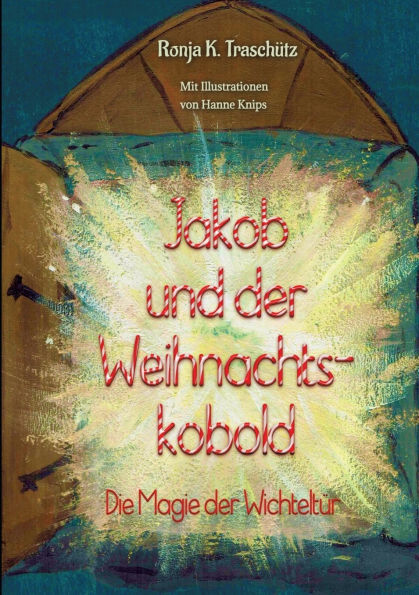 Jakob und der Weihnachtskobold: Die Magie der Wichteltï¿½r