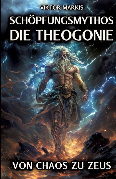 Schï¿½pfungsmythos - Die Theogonie: Von Chaos zu Zeus: Ursprï¿½nge der griechischen Gï¿½tterwelt Antike