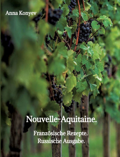 Nouvelle-Aquitaine.: Franzï¿½sische Rezepte.