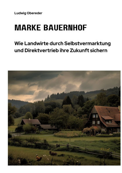 Marke Bauernhof: Wie Landwirte durch Selbstvermarktung und Direktvertrieb ihre Zukunft sichern
