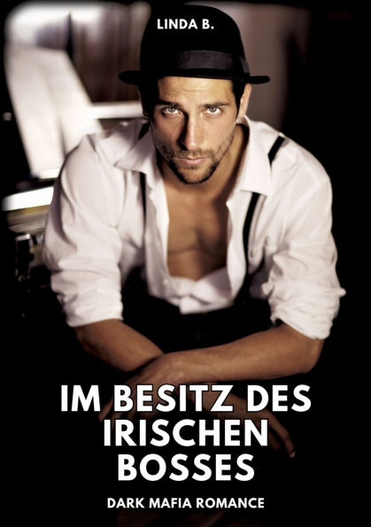 Im Besitz des irischen Bosses: Dark Mafia Romance