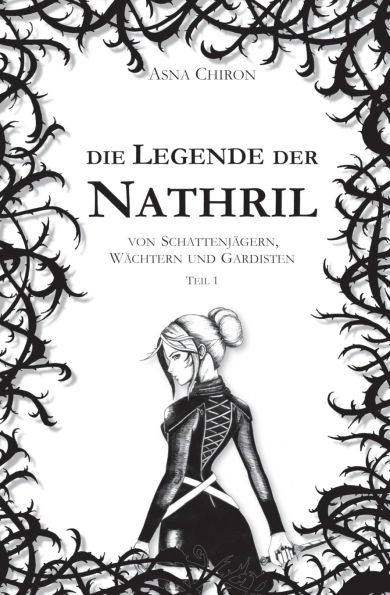 Die Legende der Nathril: von Schattenjï¿½gern, Wï¿½chtern und Gardisten