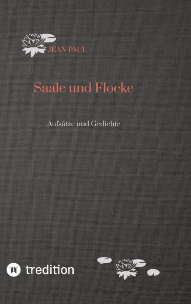 Saale und Flocke: Aufsï¿½tze und Gedichte