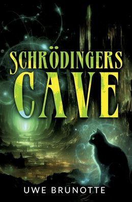 Schrï¿½dingers Cave: Eine Liebesgeschichte ï¿½ber Quantenphysik