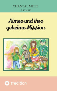 Title: Aimee und ihre geheime Mission, Author: Chantal Meile