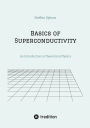 Basics of Superconductivity: An Introduction to Theoretical Physics