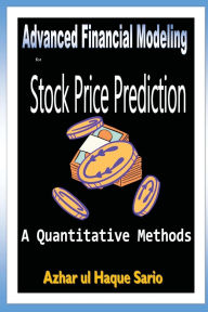 Title: Advanced Financial Modeling for Stock Price Prediction: A Quantitative Methods, Author: Azhar Ul Haque Sario