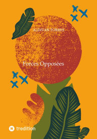 Title: Forces Opposées, Author: Aldivan Torres