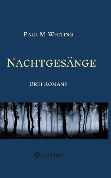 Nachtgesï¿½nge: Drei Romane um Figuren und Motive aus der deutschen Literaturgeschichte