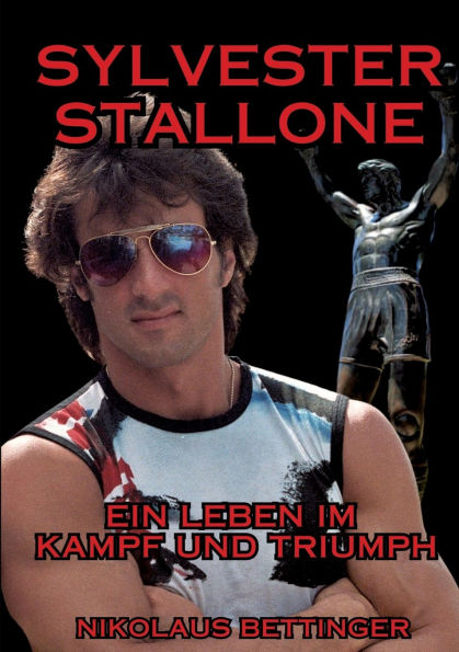 Sylvester Stallone: Ein Leben im Kampf und Triumph