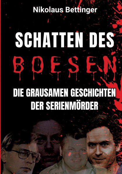 Schatten des Bï¿½sen: Die grausamen Geschichten der Serienmï¿½rder