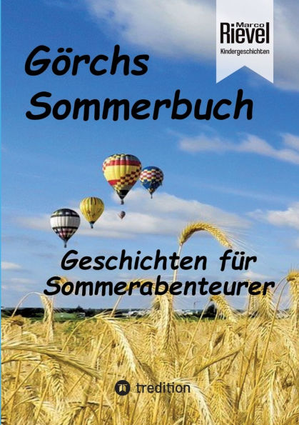 Gï¿½rchs Sommerbuch: Ein Buch fï¿½r Sommerabenteurer