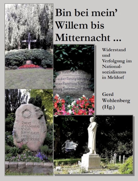 Bin Bei Mein' Willem Bis Mitternacht ...: Widerstand und Verfolgung im Nationalsozialismus in Meldorf