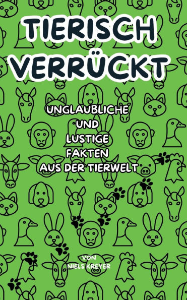 Tierisch verrï¿½ckt: Unglaubliche und Lustige Fakten aus der Tierwelt