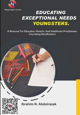 Educating Exceptional Needs Youngsters.: A Resource For Educators, Parents, And Healthcare Practitioners: Counseling Ramifications