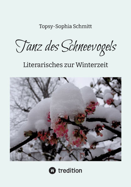 Tanz des Schneevogels: Literarisches zur Winterzeit