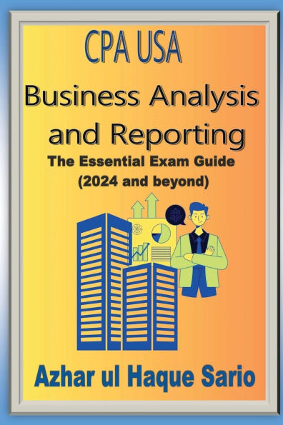 CPA USA Business Analysis and Reporting: The Essential Exam Guide (2024 beyond)