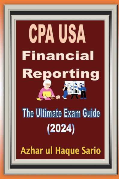 CPA USA Financial Reporting: The Ultimate Exam Guide (2024)