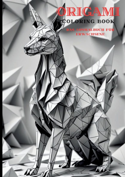 Das Origami Ausmalbuch: Entspannung und Kreativitï¿½t fï¿½r Erwachsene