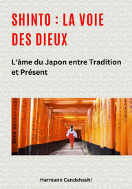 Title: Shinto : La Voie des Dieux II: L'âme du Japon entre tradition et présent, Author: Hermann Candahashi