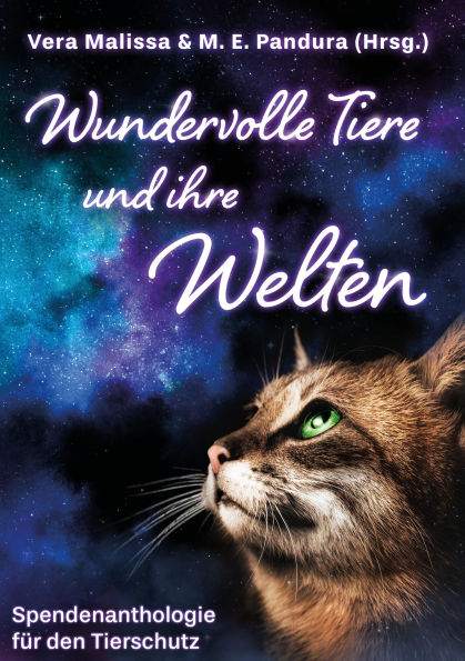 Wundervolle Tiere und ihre Welten: Spendenanthologie für den Tierschutz