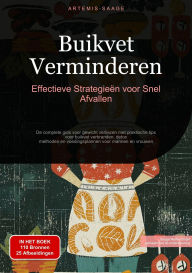 Title: Buikvet Verminderen: Effectieve Strategieën voor Snel Afvallen: De complete gids voor gewicht verliezen met praktische tips voor buikvet verbranden, detox-methoden en voedingsplannen voor mannen en vrouwen, Author: Artemis Saage