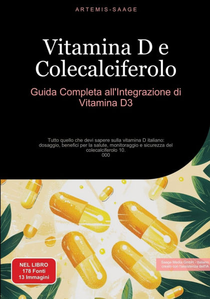 Vitamina D e Colecalciferolo: Guida Completa all'Integrazione di Vitamina D3: Tutto quello che devi sapere sulla vitamina D italiano: dosaggio, benefici per la salute, monitoraggio e sicurezza del colecalciferolo 10.000