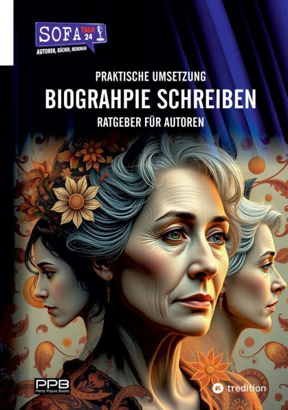 BIOGRAPHIE SCHREIBEN - Praktische Umsetzung: Praxisbuch fï¿½r Autoren