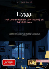 Title: Hygge: Het Deense Geheim voor Gezellig en Mindful Leven: Ontdek de kunst van gezellig wonen, bewust ontspannen en betekenisvolle momenten delen volgens de Scandinavische levensstijl, Author: Artemis Saage