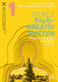 Title: Im Kontakt mit der inneren Stimme Stufe 2: Buch 1/6: Denken, fühlen, glauben und vertrauen, Author: Linda Vera Roethlisberger