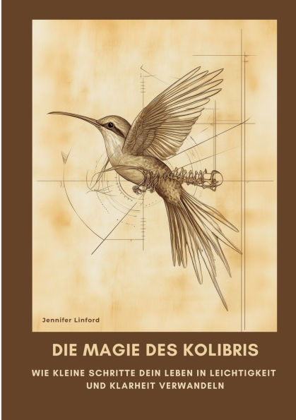 Die Magie des Kolibris: Wie kleine Schritte dein Leben Leichtigkeit und Klarheit verwandeln