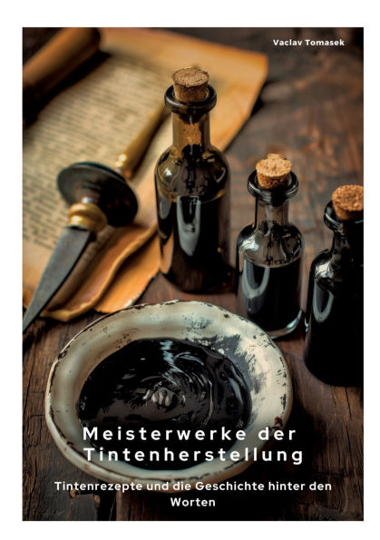 Meisterwerke der Tintenherstellung: Tintenrezepte und die Geschichte hinter den Worten