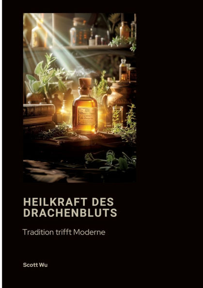 Heilkraft des Drachenbluts: Tradition trifft Moderne