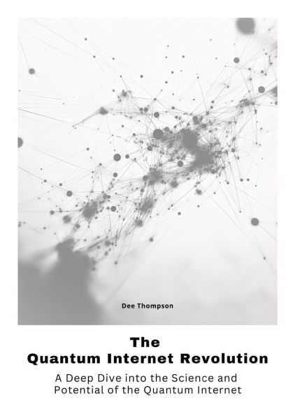 the Quantum Internet Revolu-tion: A Deep Dive into Science and Potential of