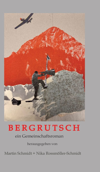 Bergrutsch: ein Gemeinschaftsroman mit Geschichten, am Kamin erzï¿½hlt, wï¿½hrend die Gruppe auf Rettung wartet