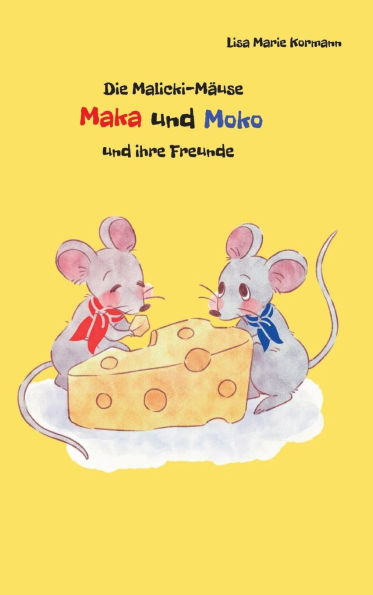 Die Malicki-Mï¿½use Maka und Moko und ihre Freunde