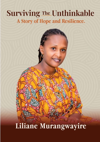 Surviving the Unthinkable: A Story of Hope and Resilience