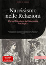 Narcisismo nelle Relazioni: Come Difendersi dal Narcisista Patologico: Guida pratica per riconoscere il narcisista covert, disarmare le manipolazioni e separarsi in modo sicuro da una relazione tossica