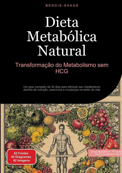 Dieta Metabï¿½lica Natural: Transformaï¿½ï¿½o do Metabolismo sem HCG: Um guia completo de 30 dias para otimizar seu metabolismo atravï¿½s de nutriï¿½ï¿½o, exercï¿½cios e mudanï¿½as no estilo de vida