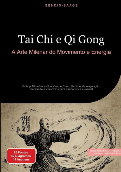 Tai Chi e Qi Gong: A Arte Milenar do Movimento e Energia: Guia prï¿½tico dos estilos Yang e Chen, tï¿½cnicas de respiraï¿½ï¿½o, meditaï¿½ï¿½o e exercï¿½cios para saï¿½de fï¿½sica e mental